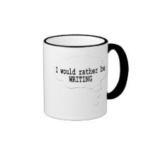 I Would Rather Be Writing Mug for Writers