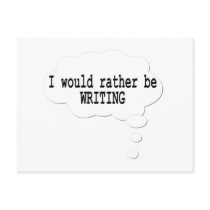 I Would Rather Be Writing Postcard for Writers
