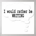 I Would Rather Be Writing Poster for Writers posters