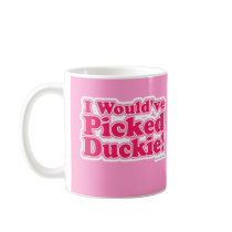 I would've picked Duckie! Coffee Mugs