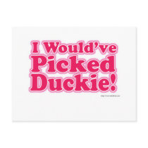 I would've picked Duckie! Postcards