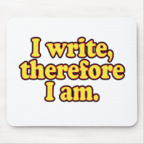 I Write, Therefore I Am