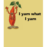 I yam what I yam t-shirts