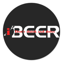 iBEER DON'T DRINK AND DRIVE Round Sticker