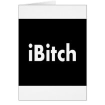 iBitch Greeting Card