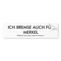 ICH BREMSE AUCH FÜR MERKEL, Vielleicht nicht so... Auto Sticker