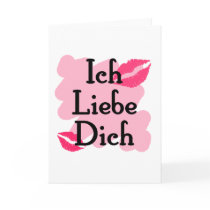 Ich Liebe Dich - German I love you Greeting Cards