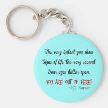 ICU Nurse "Open Eyes You're Outt'a Here" Keychains