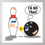 id hit that bowling ball thinks to pin bowling hum posters