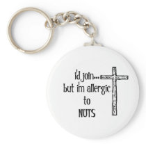 I'D JOIN....BUT I'M ALLERGIC TO NUTS