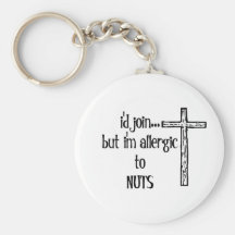 I'D JOIN....BUT I'M ALLERGIC TO NUTS KEYCHAIN