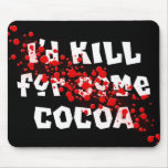 i'd KILL for some COCOA Mouse Pad