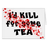 I'd KILL for some TEA cards