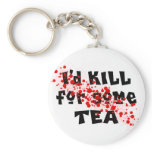 I'd KILL for some TEA keychains