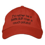 I'd rather be a BARN BUM than a couch potato! embroidered hats