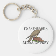 I'd Rather Be A Birds Of Prey Keychain