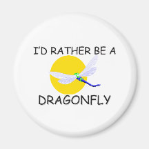 I'd Rather Be A Dragonfly Fridge Magnets