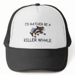 I'd Rather Be A Killer Whale hats