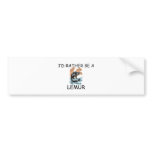 I'd Rather Be A Lemur bumper stickers