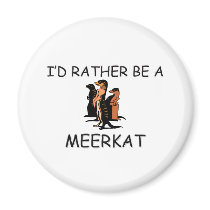 I'd Rather Be A Meerkat