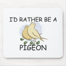I'd Rather Be A Pigeon Mouse Mats