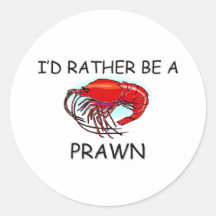 I'd Rather Be A Prawn Sticker