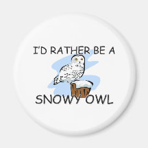 I'd Rather Be A Snowy Owl Fridge Magnets