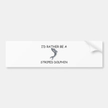 I'd Rather Be A Striped Dolphin Bumper Stickers