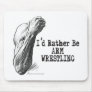 I'D RATHER BE ARM WRESTLING MOUSEPADS