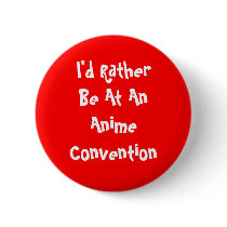 I'd Rather Be At An Anime Convention Buttons
