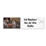 I'd Rather be at the Cafe bumper stickers