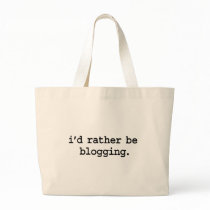 i'd rather be blogging. bags