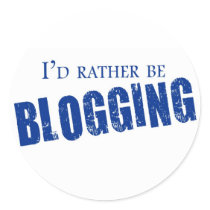 I'd Rather Be Blogging Round Stickers