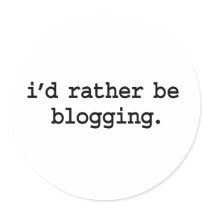 i'd rather be blogging. round stickers