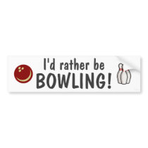 I'd rather be bowling! bumper stickers