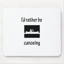I'd Rather Be Canoeing Mouse Pad