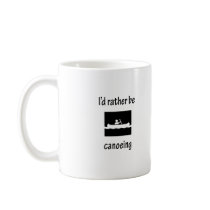 I'd Rather Be Canoeing Coffee Mugs