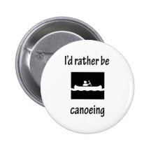 I'd Rather Be Canoeing Pins