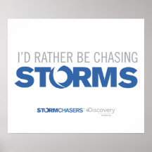 I'd Rather Be Chasing Storms Poster