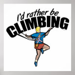 I'd Rather Be Climbing Posters