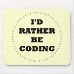 I'd Rather be Coding Mousepad