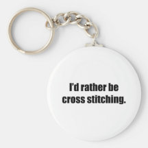 I'd Rather Be Cross Stitching Key Chains