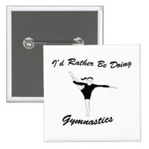 I'd Rather Be Doing Gymnastics buttons