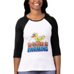 I'd Rather be Farming! DUCK (virtual farming) t-shirts
