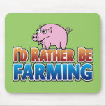 I'd Rather be Farming! (virtual farming) Mouse Pad