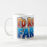 I'd Rather be Farming! (virtual farming) Mugs
