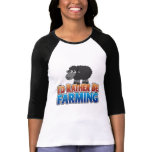 I'd Rather be Farming! (Virtual Farming) t-shirts