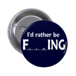 I'd Rather be FishING - Funny Fishing Pinback Button