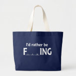 I'd Rather be FishING - Funny Fishing Canvas Bags