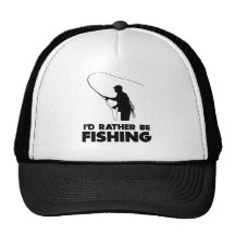 I'd Rather Be Fishing Trucker Hat